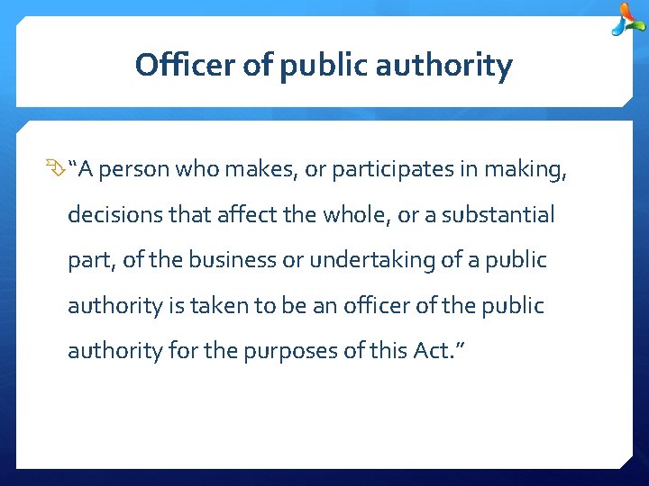 Officer of public authority “A person who makes, or participates in making, decisions that