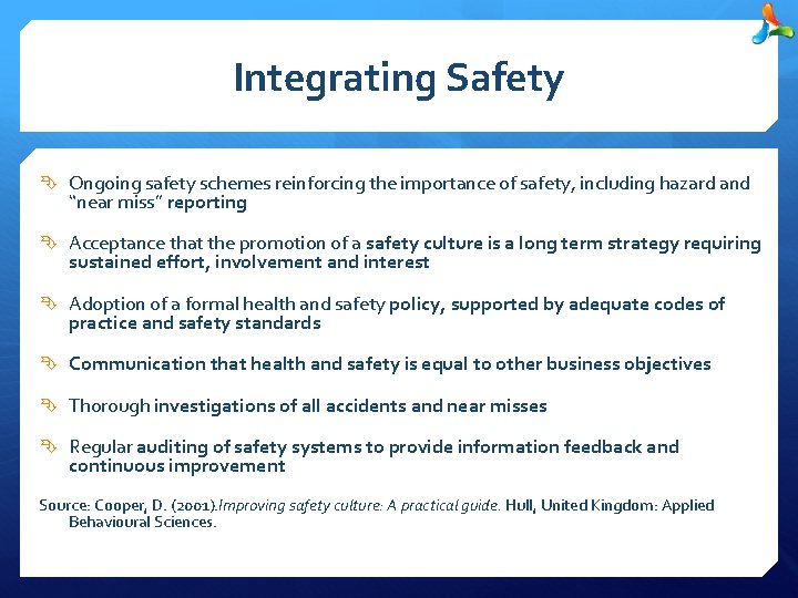 Integrating Safety Ongoing safety schemes reinforcing the importance of safety, including hazard and “near