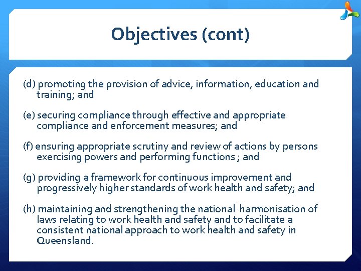 Objectives (cont) (d) promoting the provision of advice, information, education and training; and (e)