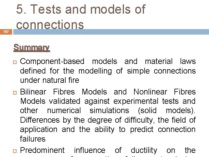 107 5. Tests and models of connections Summary Component-based models and material laws defined