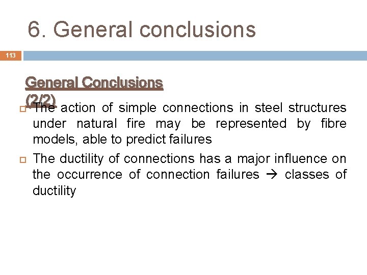 6. General conclusions 113 General Conclusions (2/2) The action of simple connections in steel