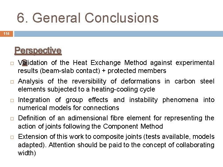 6. General Conclusions 114 Perspective s Validation of the Heat Exchange Method against experimental