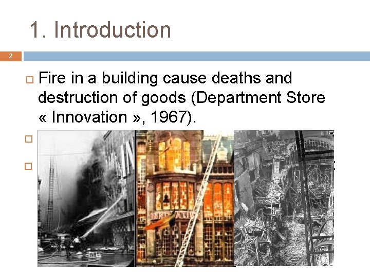 1. Introduction 2 Fire in a building cause deaths and destruction of goods (Department