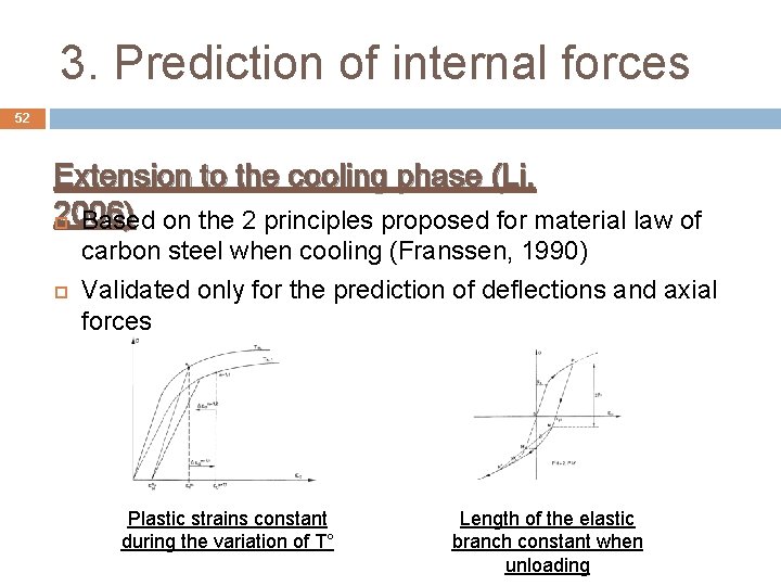 3. Prediction of internal forces 52 Extension to the cooling phase (Li, 2006) Based