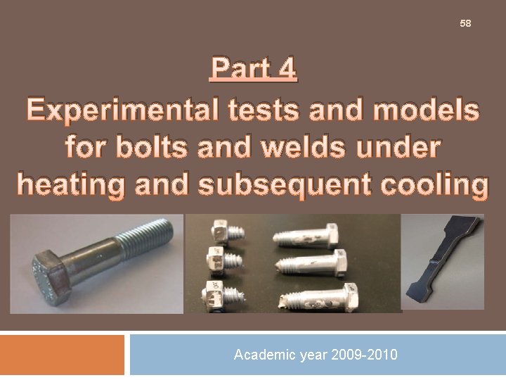 58 Part 4 Experimental tests and models for bolts and welds under heating and