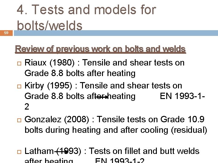 59 4. Tests and models for bolts/welds Review of previous work on bolts and