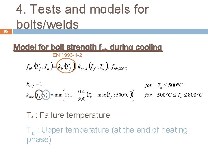 65 4. Tests and models for bolts/welds Model for bolt strength fub during cooling