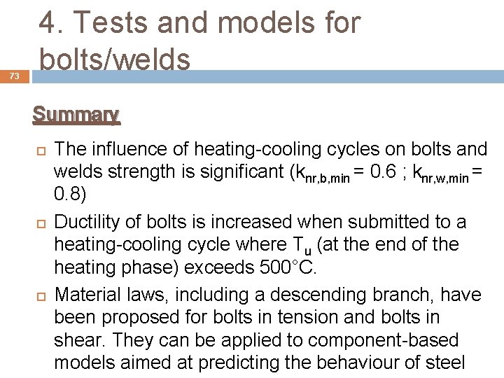 73 4. Tests and models for bolts/welds Summary The influence of heating-cooling cycles on