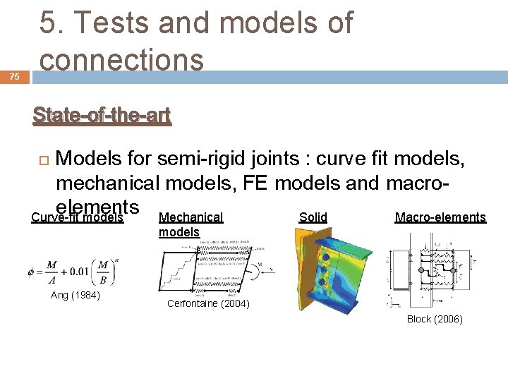 75 5. Tests and models of connections State-of-the-art Models for semi-rigid joints : curve