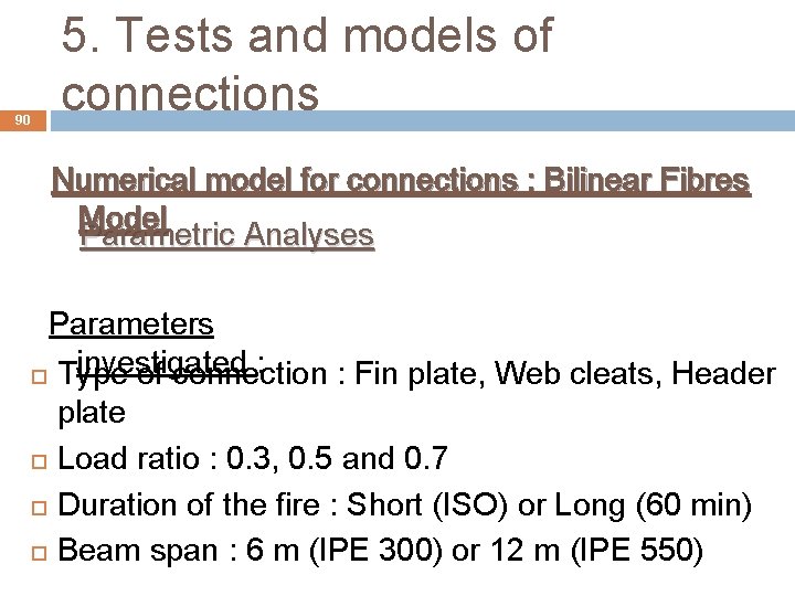 90 5. Tests and models of connections Numerical model for connections : Bilinear Fibres