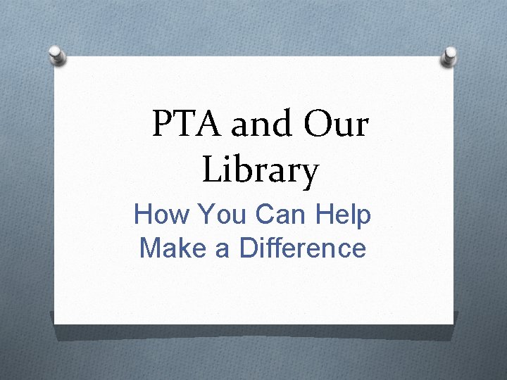 PTA and Our Library How You Can Help Make a Difference 