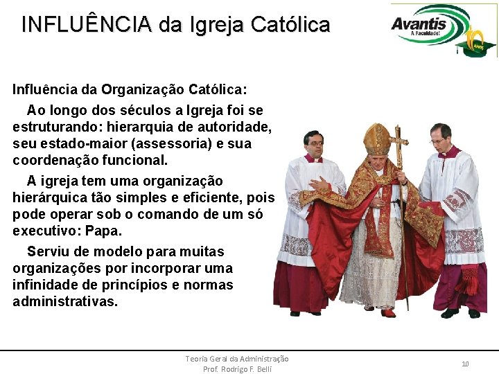INFLUÊNCIA da Igreja Católica Influência da Organização Católica: Ao longo dos séculos a Igreja
