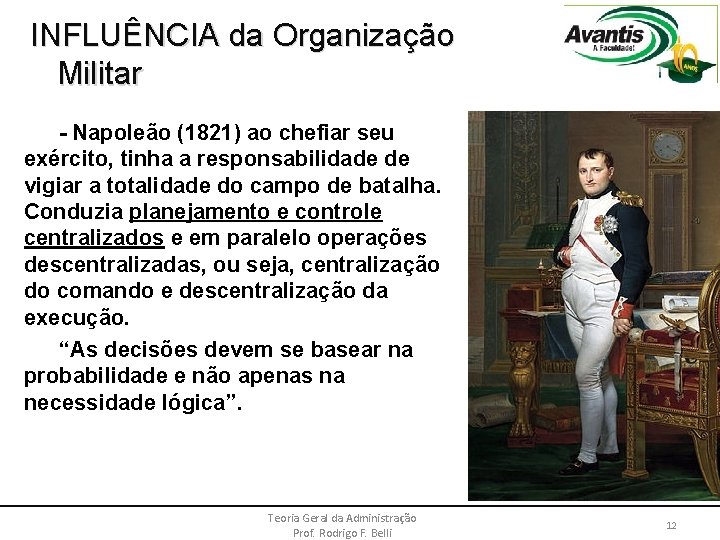 INFLUÊNCIA da Organização Militar - Napoleão (1821) ao chefiar seu exército, tinha a responsabilidade