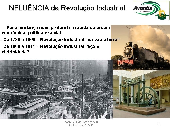 INFLUÊNCIA da Revolução Industrial Foi a mudança mais profunda e rápida de ordem econômica,