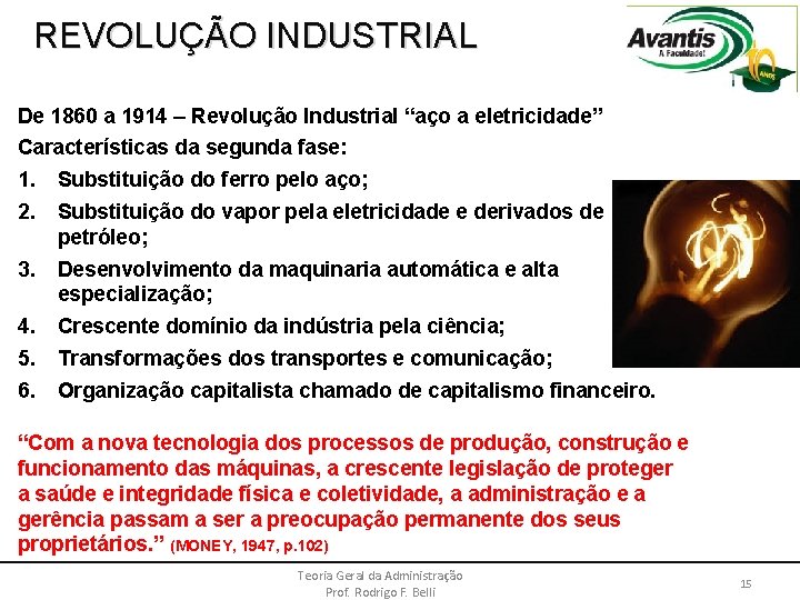 REVOLUÇÃO INDUSTRIAL De 1860 a 1914 – Revolução Industrial “aço a eletricidade” Características da