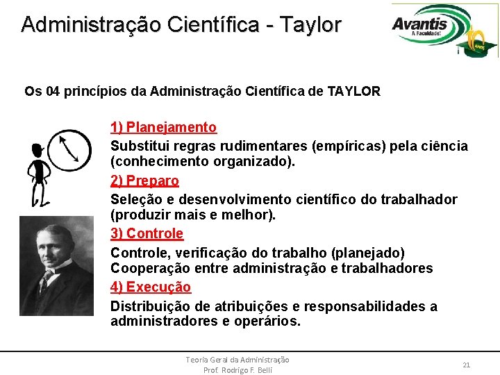 Administração Científica - Taylor Os 04 princípios da Administração Científica de TAYLOR 1) Planejamento