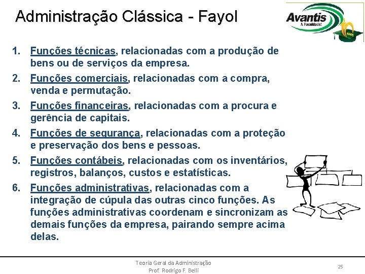 Administração Clássica - Fayol 1. Funções técnicas, relacionadas com a produção de bens ou