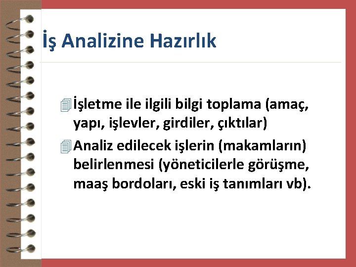 İş Analizine Hazırlık 4 İşletme ilgili bilgi toplama (amaç, yapı, işlevler, girdiler, çıktılar) 4