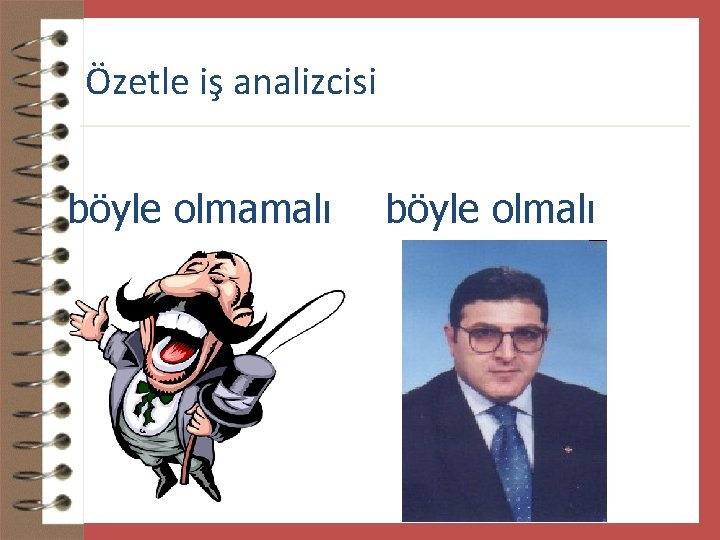 Özetle iş analizcisi böyle olmamalı böyle olmalı 