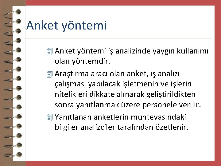 Anket yöntemi 4 Anket yöntemi iş analizinde yaygın kullanımı olan yöntemdir. 4 Araştırma aracı