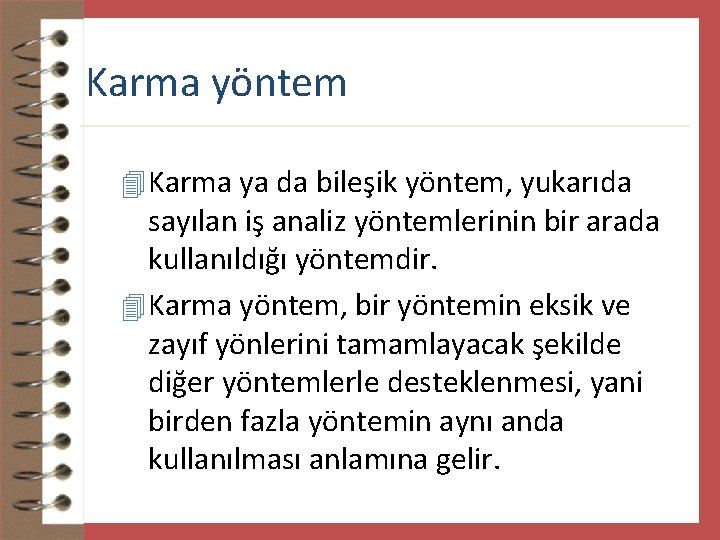 Karma yöntem 4 Karma ya da bileşik yöntem, yukarıda sayılan iş analiz yöntemlerinin bir