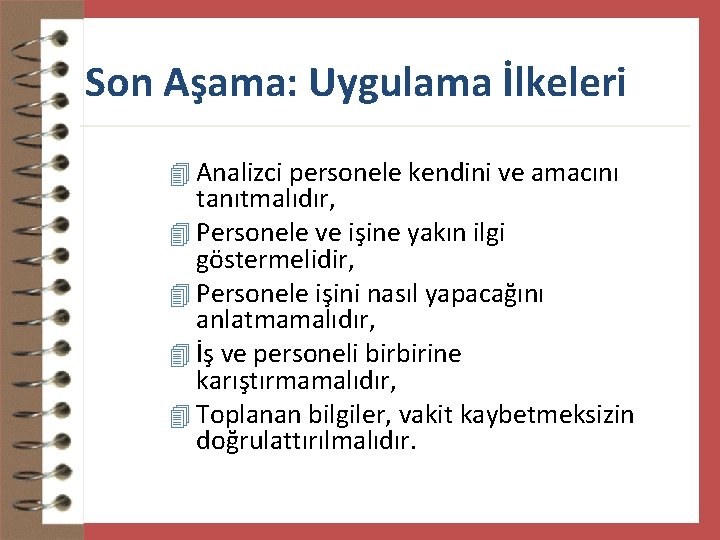 Son Aşama: Uygulama İlkeleri 4 Analizci personele kendini ve amacını tanıtmalıdır, 4 Personele ve