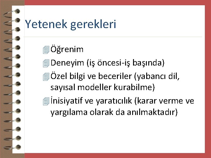 Yetenek gerekleri 4 Öğrenim 4 Deneyim (iş öncesi-iş başında) 4 Özel bilgi ve beceriler