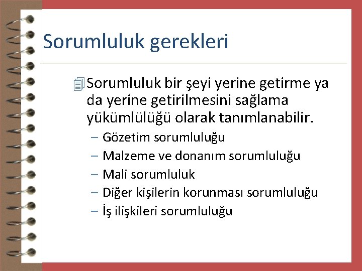 Sorumluluk gerekleri 4 Sorumluluk bir şeyi yerine getirme ya da yerine getirilmesini sağlama yükümlülüğü