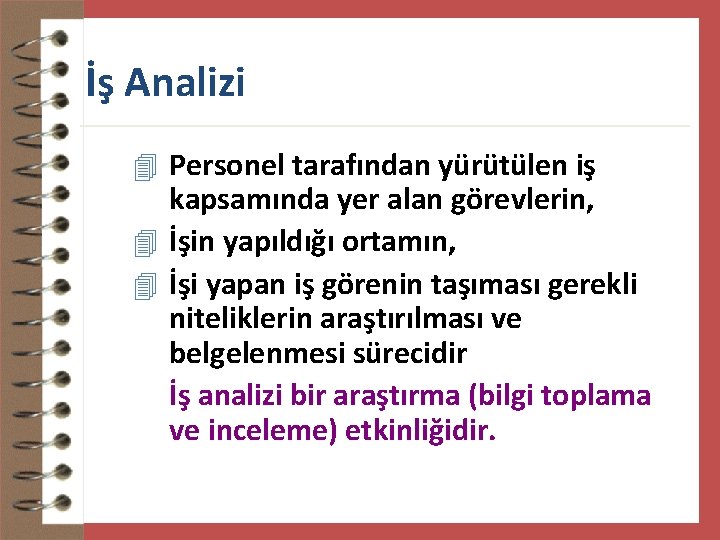 İş Analizi 4 Personel tarafından yürütülen iş kapsamında yer alan görevlerin, 4 İşin yapıldığı