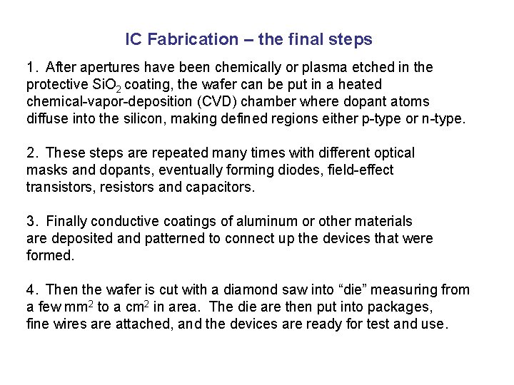 IC Fabrication – the final steps 1. After apertures have been chemically or plasma
