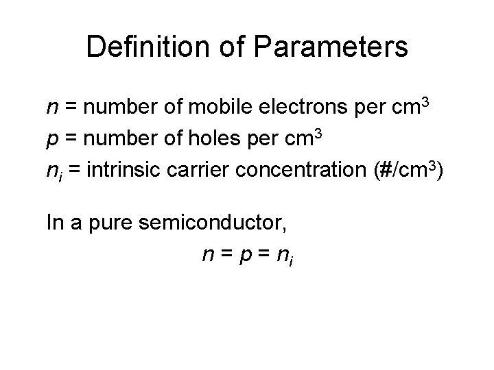 Definition of Parameters n = number of mobile electrons per cm 3 p =