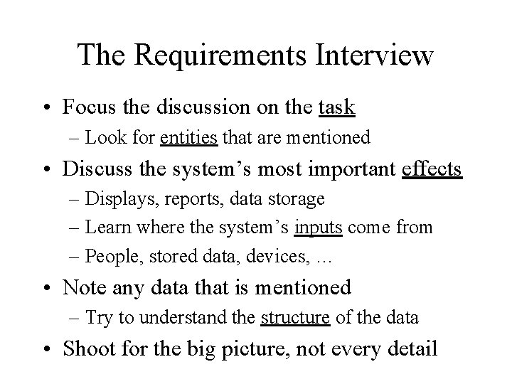 The Requirements Interview • Focus the discussion on the task – Look for entities