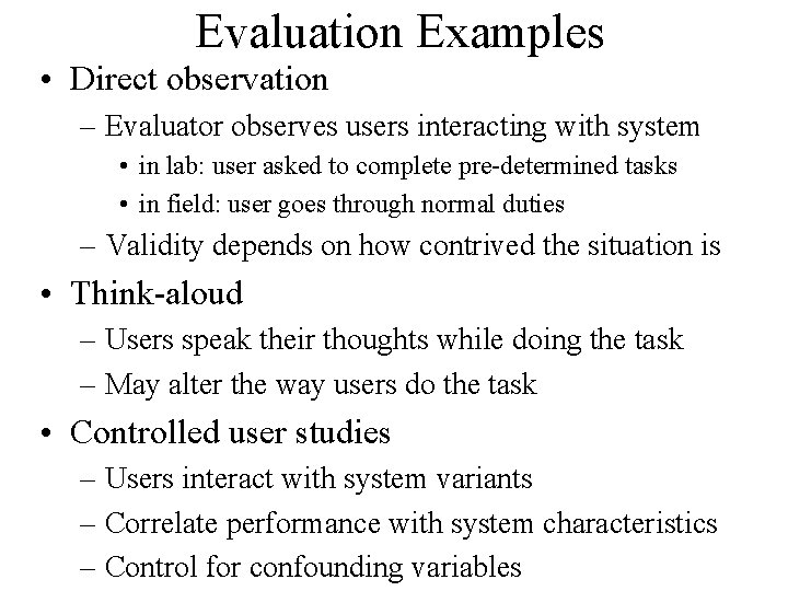 Evaluation Examples • Direct observation – Evaluator observes users interacting with system • in