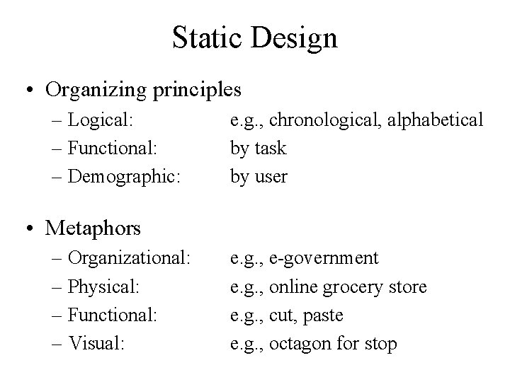 Static Design • Organizing principles – Logical: – Functional: – Demographic: e. g. ,