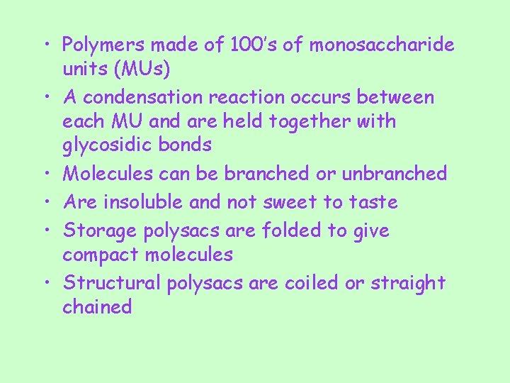  • Polymers made of 100’s of monosaccharide units (MUs) • A condensation reaction