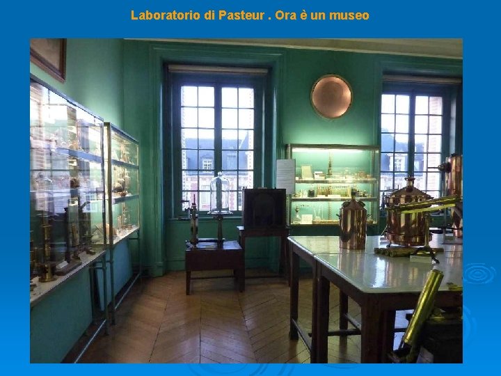 Laboratorio di Pasteur. Ora è un museo 