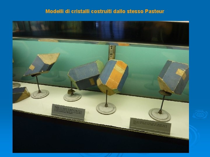 Modelli di cristalli costruiti dallo stesso Pasteur 