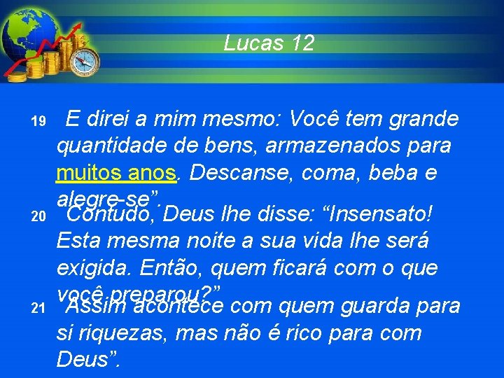 Lucas 12 19 20 21 E direi a mim mesmo: Você tem grande quantidade