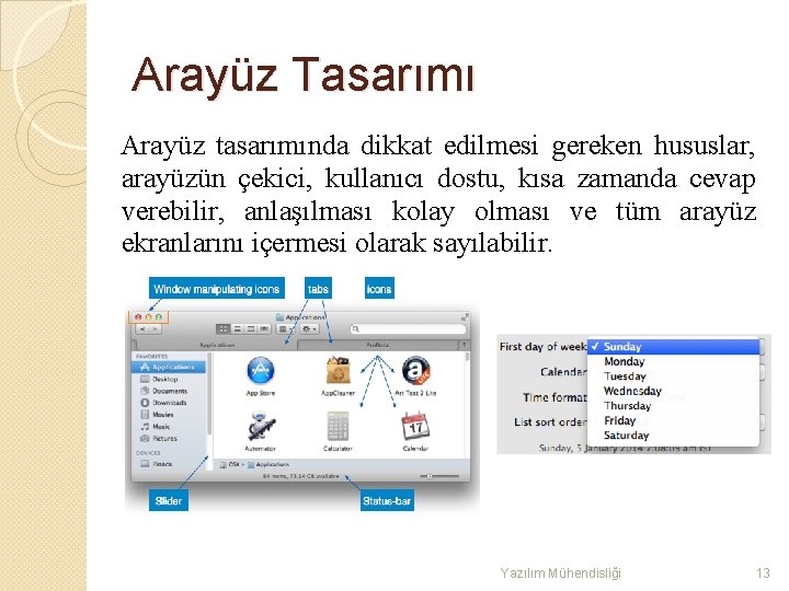 Arayüz Tasarımı Arayüz tasarımında dikkat edilmesi gereken hususlar, arayüzün çekici, kullanıcı dostu, kısa zamanda