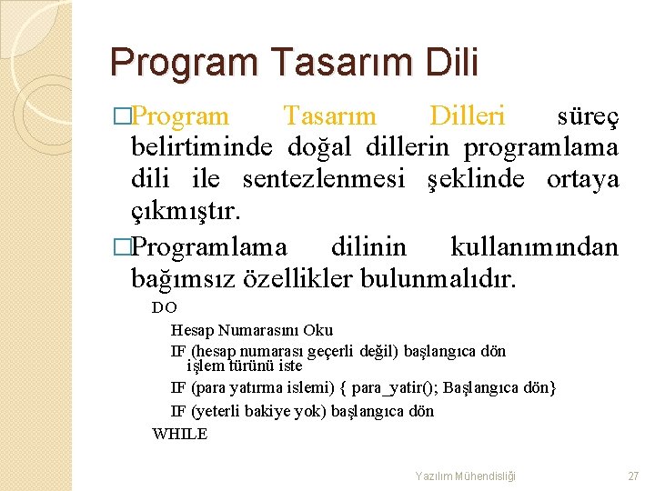 Program Tasarım Dili �Program Tasarım Dilleri süreç belirtiminde doğal dillerin programlama dili ile sentezlenmesi