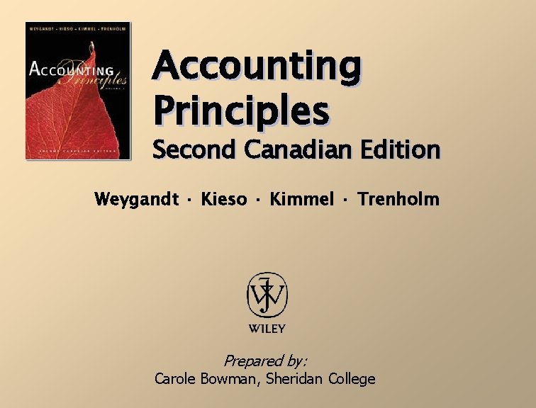 Accounting Principles Second Canadian Edition Weygandt · Kieso · Kimmel · Trenholm Prepared by: