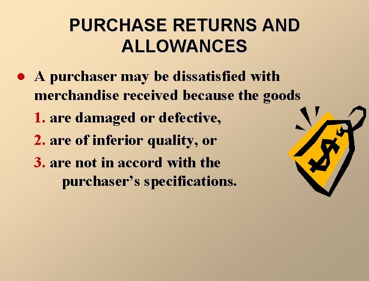 PURCHASE RETURNS AND ALLOWANCES l A purchaser may be dissatisfied with merchandise received because
