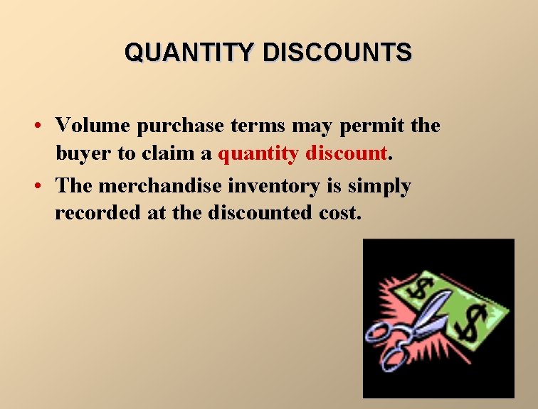 QUANTITY DISCOUNTS • Volume purchase terms may permit the buyer to claim a quantity