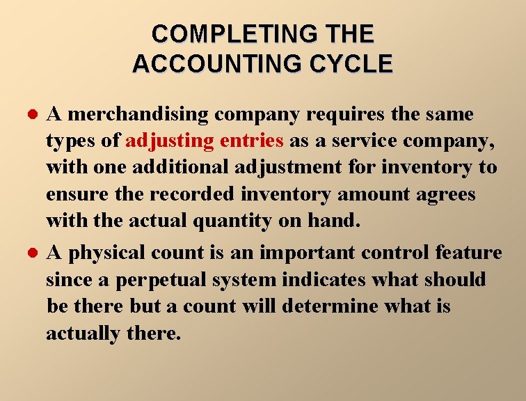 COMPLETING THE ACCOUNTING CYCLE l l A merchandising company requires the same types of