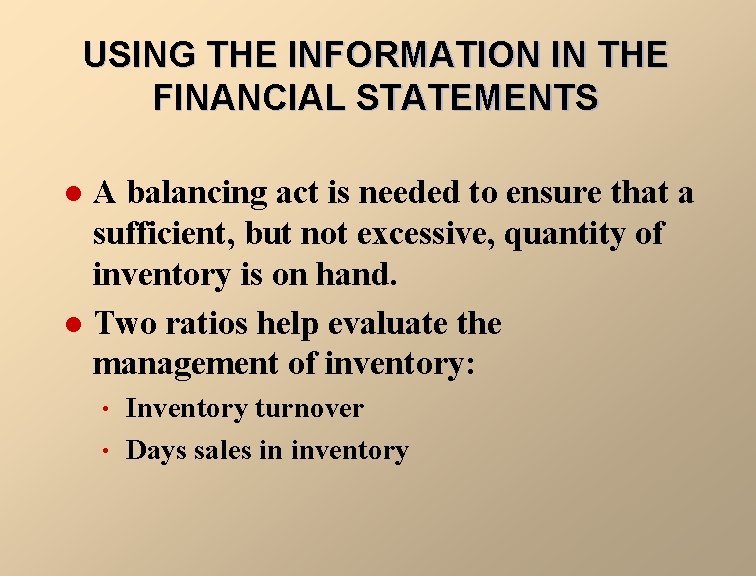 USING THE INFORMATION IN THE FINANCIAL STATEMENTS A balancing act is needed to ensure