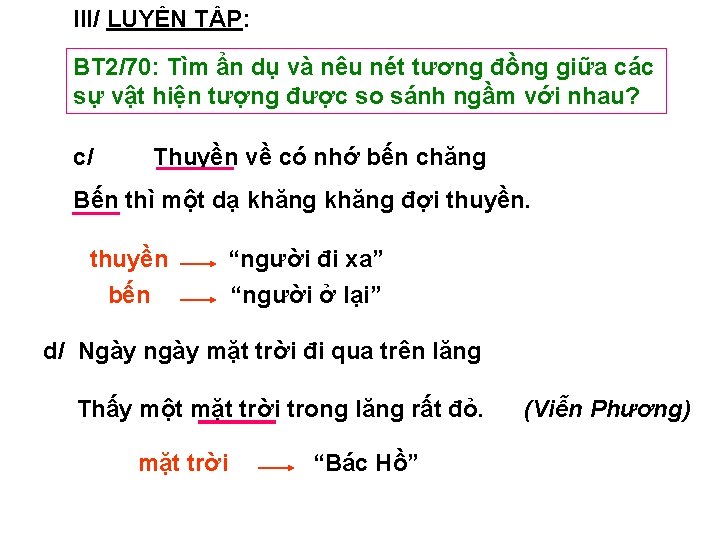 III/ LUYỆN TẬP: BT 2/70: Tìm ẩn dụ và nêu nét tương đồng giữa