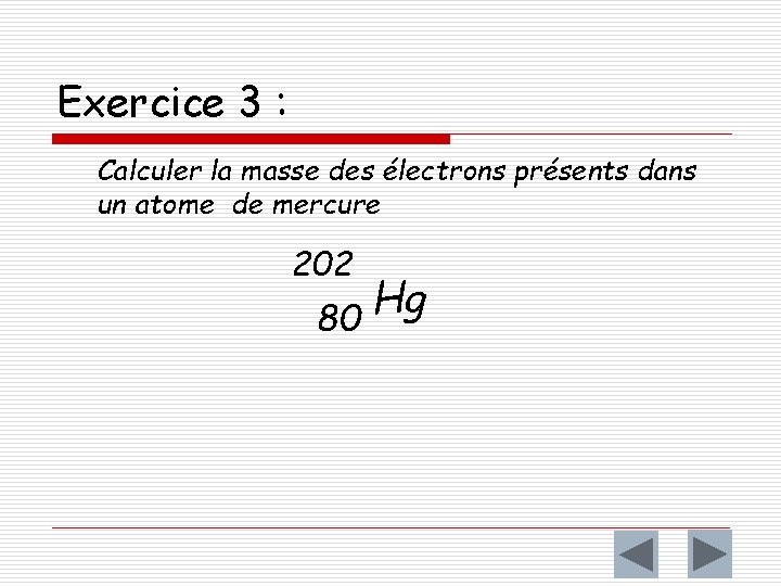 Exercice 3 : Calculer la masse des électrons présents dans un atome de mercure
