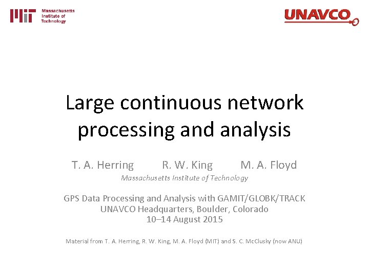 Large continuous network processing and analysis T. A. Herring R. W. King M. A.