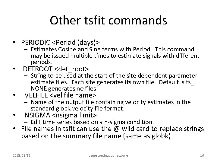 Other tsfit commands • PERIODIC <Period (days)> – Estimates Cosine and Sine terms with