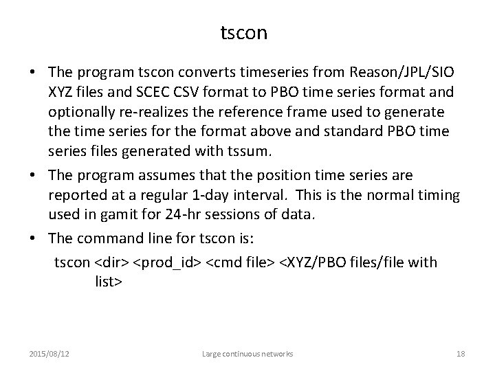 tscon • The program tscon converts timeseries from Reason/JPL/SIO XYZ files and SCEC CSV